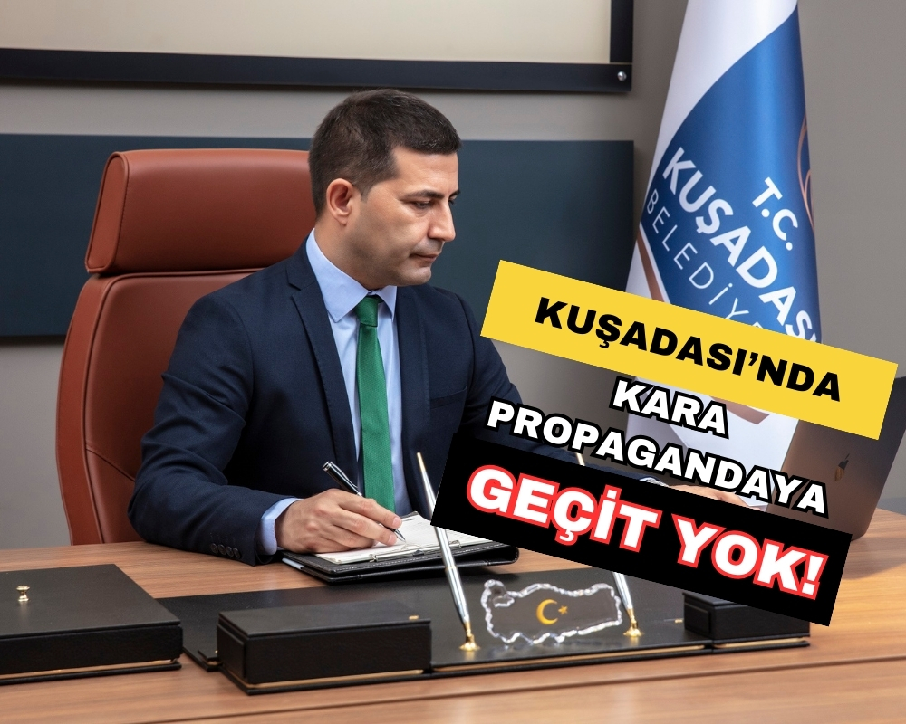 Kuşadası’nda kara propagandaya geçit yok!